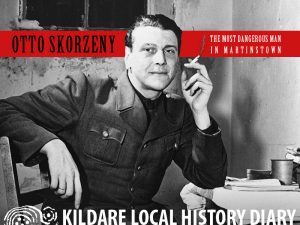 Otto Skorzeny - The Most Dangerous Man in Martinstown @ Old Band Hall | Curragh Camp | County Kildare | Ireland