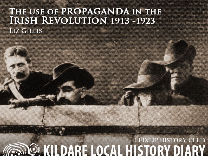 The use of Propaganda in The Irish Revolution 1913 -1923