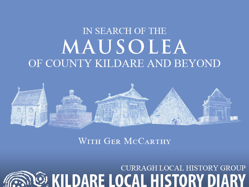 In Search of the Mausoleums of Co. Kildare and Beyond