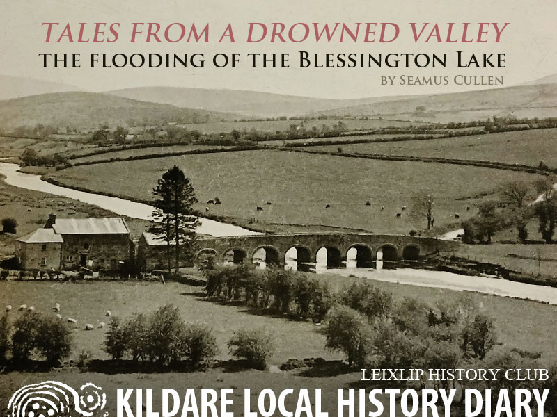 Tales from a drowned valley - the flooding of the Blessington Lake