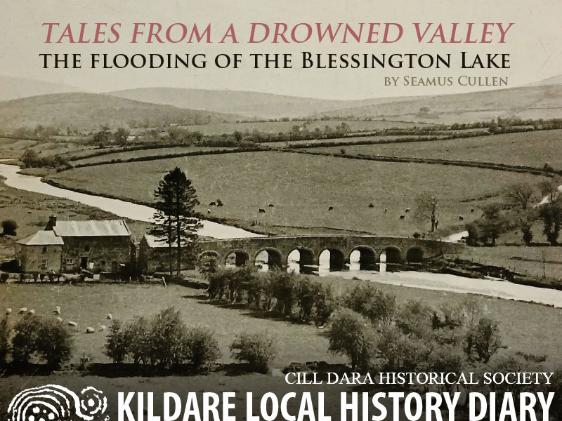 Tales from a Drowned Valley – the Flooding of the Blessington Lake